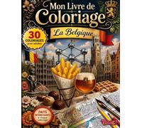 Livre de Coloriage Belgique Pas Cher - 30 Paysages, Monuments et Villes à Colorier: Grand format avec faits sur l’histoire, la culture et les ... (Mon Livre de Coloriage pour Adultes)