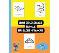 Livre de Coloriage Bilingue Malgache - Français: Colorier et Apprendre le Malgache pour Enfants de 4 à 8 ans (Livres Bilingues pour Enfants (Français-Malgache))