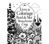 Livre de Coloriage Bord de Mer Monochrome Cosy: 50 paysages côtiers à révéler avec une seule couleur pour se détendre et stimuler la créativité
