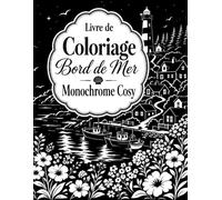Livre de Coloriage Bord de Mer Monochrome Cosy: Activité anti-stress aux silhouettes marines pour des moments calmes et accessibles à tous