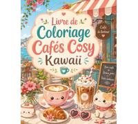 Livre de Coloriage Cafés Cosy Kawaii: 50 escapades ensoleillées à colorier pour adultes et ados - terrasses au bord de mer, glaces et boissons fraîches