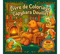 Livre de Coloriage Capybara Cocooning Illustrations Simples et Amusantes de Capybaras: 50 Adorables Dessins de Capybaras à Colorier Coloriage Relaxant ... Adolescents et Adultes Moments Créatifs