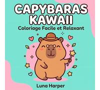 Livre de Coloriage Capybara kawaii : activité calme et relaxante - 50 dessins simples et amusants (Coloriage D'animaux mignons : Facile et relaxant)