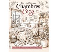 Livre de Coloriage Chambres Cozy: 50 scènes cocooning et intérieurs douillets pour adultes, relaxation anti-stress et moments créatifs apaisants