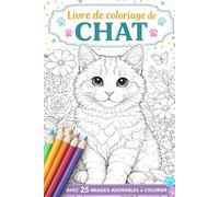 Livre de coloriage Chats - 25 dessins adorables pour enfants et adultes: Chats kawaii, mandalas et scènes magiques : 25 illustrations uniques de chats à colorier