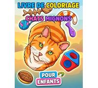 Livre de coloriage Chats Mignons: Collection De 50+ Dessins Tout Public Pour Enfants Et Ados, Parfait Pour Loisirs Créatifs Et Temps Calme
