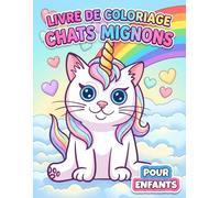 Livre de coloriage Chats Mignons: Des Belles Illustrations Amusantes Pour Filles Et Garçons - Une Idée De Cadeau Parfaite Pour Toutes Occasions