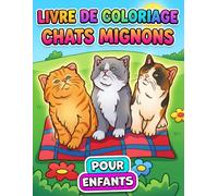 Livre de coloriage Chats Mignons: Plus De 50 Illustrations Ludiques Et Tendres Pour Enfants 6-12 Ans Et Ados, Idéal Pour Se Détendre