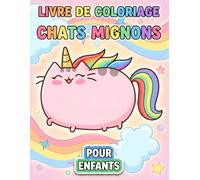 Livre de coloriage Chats Mignons: Plus De 50 Petits Félins Adorables Pour Les Enfants De 6 À 12 Ans - Une Activité Créative