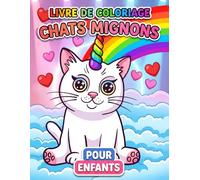 Livre de coloriage Chats: Une Collection de 50 Adorables Chatons pour Stimuler Votre Imagination. Une Superbe Idée Cadeau pour Toutes les Occasions