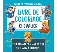 Livre de Coloriage Chevalier: 50 illustrations médiévales : cahier de coloriage château fort, chevaliers, dragons, magie, vie du village (Les Petits Crayons)