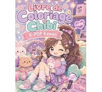Livre de Coloriage Chibi K-POP Kawaii: Dessins pop, concerts, chambres de fans et accessoires cute pour se détendre en couleur