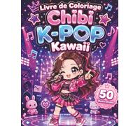 Livre de Coloriage Chibi K-POP Kawaii: Univers musical adorable avec chanteurs, danseurs, photocards, peluches et scènes fun