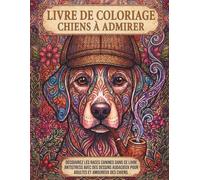 Livre de Coloriage : Chiens à Admirer: Découvrez les races canines dans ce livre antistress aux dessins audacieux, pour ados et adultes amoureux des chiens