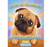 Livre de coloriage Chiens Mignons: Plus De 50 Illustrations Adorables Pour Enfants Et Adolescents - Idéal Pour Se Détendre Et Créer
