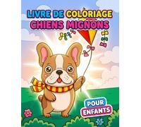 Livre de coloriage Chiens Mignons: Plus De 50 Illustrations Rigolotes De Petits Toutous, Parfait Pour Les Vacances, Les W nds, Et Les Cadeaux