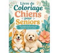 Livre de Coloriage Chiens pour Seniors: Illustrations apaisantes à grandes zones pour une pause créative confortable