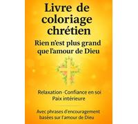 Livre de coloriage Chrétien: Rien n’est plus grand que l'amour de Dieu