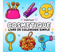 Livre de Coloriage Cosmetique: Simple et Facile - Illustrations inspirées de l’univers de la beauté : maquillage, soins de la peau, manucure et bien plus encore, pour adultes, enfants et tous les âges