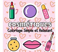 Livre de Coloriage Cosmétiques: Livre de Coloriage Simple et Relaxant pour Tous les Âge avec Maquillage | Articles Cosmétiques | Soins de la Peau