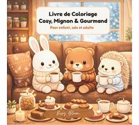 Livre de Coloriage Cosy, Mignon & Gourmand: Livre de coloriage pour enfant, ado et adulte - 31 recettes à colorier - Détente et gourmandises assurées