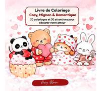 Livre de Coloriage Cosy, Mignon & Romantique: 30 coloriages romantiques et 30 attentions pour vivre, offrir et déclarer votre amour