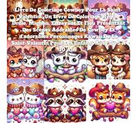 Livre De Coloriage Cowboy Pour La Saint-Valentin : Un Livre De Coloriage Hygge Drôle, Mignon, Effrayant Et Flou Présentant Des Scènes Adorables De ... Pour Les Enfants Âgés De 5 À 10 Ans
