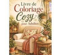 Livre de Coloriage Cozy pour Adultes: 50 scènes d’intérieurs chaleureux et cocooning à colorier pour détente, relaxation, créativité et moments calmes