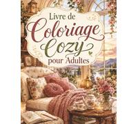 Livre de Coloriage Cozy pour Adultes: Coloriage relaxant pour adultes avec scènes de maison cosy, décoration intérieure, plantes, bougies et espaces de détente
