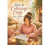 Livre de Coloriage Cozy pour Adultes: Livre créatif de coloriage adulte avec ambiances hygge, espaces maison douillets, scènes calmes et inspirations déco cosy