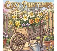 livre de coloriage Cozy printemps: 30 Illustrations cozy pour une Évasion Créative et Relaxante - Adultes, Adolescents et Tous Âges,