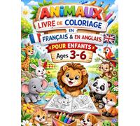 Livre de Coloriage d’Animaux en Français & Anglais pour Enfants de 3 à 6 Ans: Un livre de coloriage bilingue amusant pour apprendre les noms des animaux