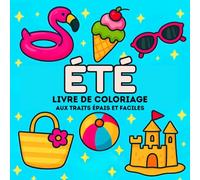 Livre de Coloriage d’Été - Audacieux et Facile: 50 Grands Dessins d’Été Faciles à Colorier pour la Détente et le Plaisir, avec des Scènes de Plage, des Activités Amusantes et Plus Encore