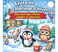 Livre de coloriage d’hiver: 55 coloriages d’hiver simples, amusants et relaxants