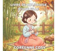 Livre de coloriage d’une fille coréenne cosy: Profitez de moments amusants avec une fille coréenne dans des designs simples pour la détente et la créativité pour tous les âges.
