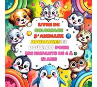 Livre de coloriage d'animaux adorables et douillets pour les enfants de 4 à 12 ans: 40 Animaux Adorables Des pages faciles et audacieuses pour un ... et des créatures amusantes et rigolotes