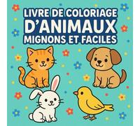 Livre de coloriage d'animaux mignons et faciles: Dessins inspirants pour stimuler votre imagination