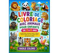 Livre de Coloriage d'Animaux pour Enfants de 2 à 6 Ans: Grandes têtes d'animaux faciles à colorier . Dessins simples aux contours épais pour garçons et filles