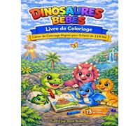 Livre de coloriage de bébés dinosaures pour enfants de 3 à 8 ans: Pages de coloriage de dinosaures mignons et faciles pour enfants