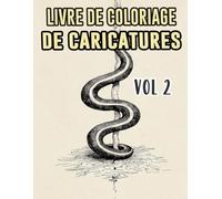 Livre De Coloriage De Caricatures: Vol 2 Sur La Satire Politique Critique Sociale Vieille Bande Dessinée De Journaux Croquis Humoristiques. Pages A ... Détente Et Relaxation (Les Caricatures)