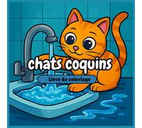 Livre de coloriage de chats coquins: Scènes Espiègles de Chats Malicieux pour la Détente et le Rire - Chats Farceurs, Kittens Joueurs et Moments ... Joy - Adult Coloring Books for Every)