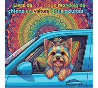 Livre de coloriage de chiens en voiture pour adultes: Livre de coloriage anti-stress pour adultes et adolescents amateurs d’animaux