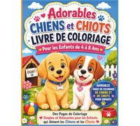 Livre de Coloriage de Chiens et Chiots Adorables pour Enfants de 4 à 8 Ans: Avec des Guides de Couleurs sur Chaque Page | Plus de 50 Dessins Adorables ... Amusantes et Faciles pour Garçons et Filles