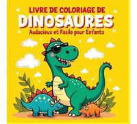 Livre de Coloriage de Dinosaures Audacieux et Facile pour Enfants: 50 pages de dinosaures amusantes et simples à colorier avec des contours épais | Parfait pour les débutants et les petites mains
