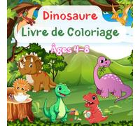 Livre de Coloriage de Dinosaures pour Enfants de 4 à 8 Ans: Cahier de coloriage dinosaure - 50 illustrations à colorierT-Rex, Tricératops, Stégosaure ... Idéal pour Petits Fans de Dinosaures