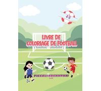 Livre de Coloriage de Football: Maillots, ballons, joueurs et activités créatives pour les enfants de 4 à 8 ans