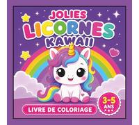 Livre de coloriage de jolies licornes kawaii pour enfants de 3 à 5 ans: 40 pages de coloriage faciles et amusantes + 40 faits simples sur les licornes ... tout-petits et les enfants d’âge préscolaire