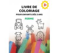 Livre de coloriage de la ferme pour enfants à partir de 3 ans: Grandes images avec lignes extra épaisses (Série de livres de coloriage simples pour enfants à partir de 3 ans)