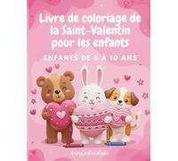 Livre de coloriage de la Saint-Valentin pour enfants de 6 à 10 ans: Animaux mignons en style 3D, coeurs et dessins amusants à colorier