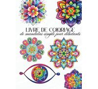 Livre de coloriage de mandalas simple pour débutants: Grandes pages de coloriage apaisantes, relaxantes et pleine de pleine conscience pour adultes, ... aux motifs épais et faciles à colorier